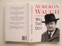 Will this do? The first fifty years of Auberon Waugh: an autobiography by Auberon Waugh - First Edition; First Printing - 1991 - from Aucott & Thomas (SKU: 63773)