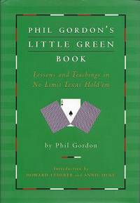 Phil Gordon's Little Green Book:  Lessons and Teachings in No Limit Texas  Hold'em