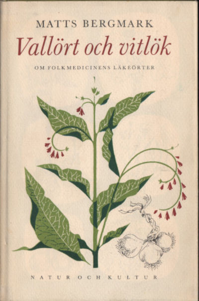 VALLÖRT OCH VITLÖK. Om folkmedicinens läkeörter.