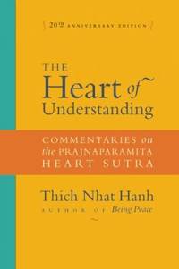The Heart of Understanding : Commentaries on the Prajnaparamita Heart Sutra