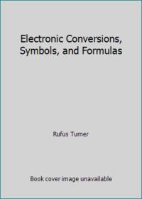 Basic Electronics Conversion Notes Notes 'Electronic Conversions, Symbols, and Formulas by Turner, Rufus