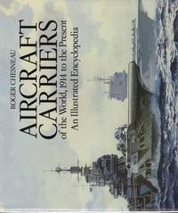 AIRCRAFT CARRIERS OF THE WORLD, 1914 TO THE PRESENT; AN ILLUSTRATED ENCYCLOPEDIA