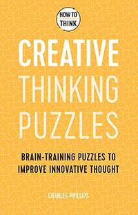 How to Think - Creative Thinking Puzzles: 50 Brain-training Puzzles to Improve Innovation