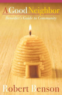 Good Shepherd: Benedict's Guide to a Life in Community
