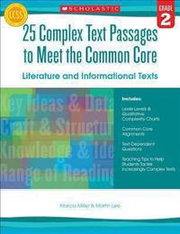 25 Complex Text Passages to Meet the Common Core: Literature and Informational Texts, Grade 2