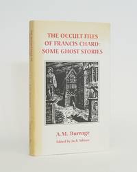 The Occult Files of Francis Chard: Some Ghost Stories by Burrage, A. M - 1996