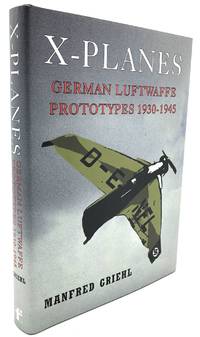 X-Planes: German Luftwaffe Prototypes 1930-1945