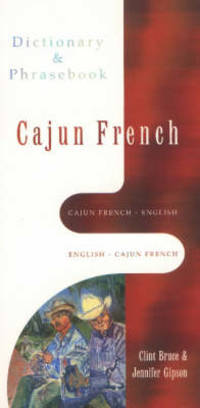 Cajun French-English / English-Cajun French Dictionary & Phrasebook