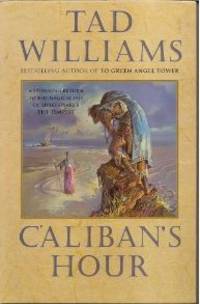 CALIBAN&#039;S HOUR by Williams Tad - 1994