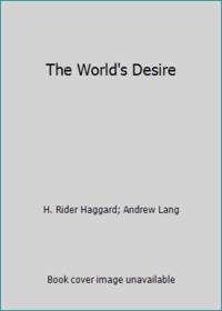 The World&#039;s Desire by Andrew Lang; H. Rider Haggard - 1977