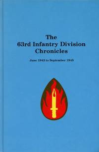 The 63rd Infantry Division Chronicles: June 1943 to September 1945 by FROBERG, MAGNUS L., Narrative; William J. Scott, Rosters; Michael Baymor, Editor - 1991