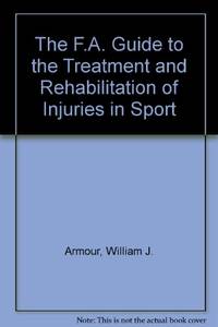 The F.A. Guide to the Treatment and Rehabilitation of Injuries in Sport