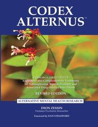 Codex Alternus: A Research Collection Of Alternative and Complementary Treatments for Schizophrenia, Bipolar Disorder and Associated Drug-Induced Side Effects