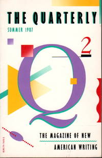 THE QUARTERLY 2: The Magazine of New American Writing, Summer 1987.