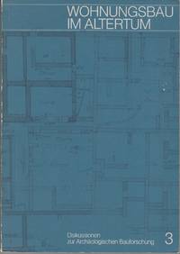 Wohnungsbau im altertum. Diskussionen zur Archäologischen Bauforschung 3.