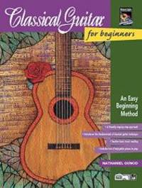 Classical Guitar for Beginners: An Easy Beginning Method, Book & Enhanced CD