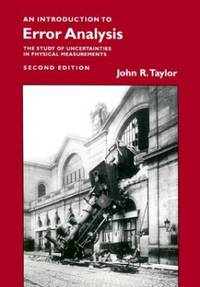 Introduction to Error Analysis: The Study of Uncertainties in Physical Measurements