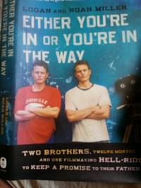 Either You're in or You're in the Way: Two Brothers, Twelve Months, and One Filmmaking...