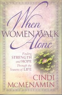 image of When Women Walk Alone Finding Strength and Hope through the Seasons of Life