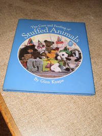 The Care and Feeding of Stuffed Animals  -  First Edition  1983 by Glen Knape - 1983