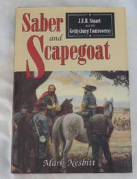 cover of Saber and Scapegoat: J.E.B. Stuart and the Gettysburg Controversy