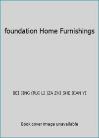 foundation Home Furnishings by BEI JING (RUI LI )ZA ZHI SHE BIAN YI - 1991