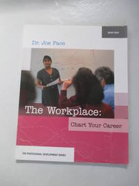 Professional Development Series Book 4    The Workplace:  Chart Your Career: The Workplace:  Chart Your Career (Professional Development (Career Education)) by Pace, Joseph - 2005-04-25