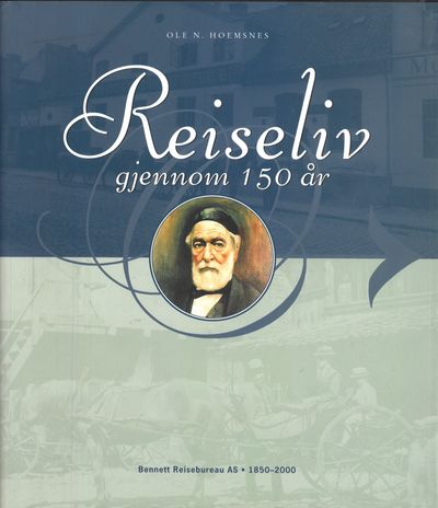 Reiseliv gjennom 150 år. Bennett Reisebureau AS.…