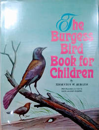 The Burgess Bird Book for Children by Burgess, Thornton W - 1965