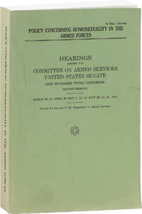 Policy Concerning Homosexuals in The Armed Forces: Hearings Before the Committee on Armed Services, United States Senate