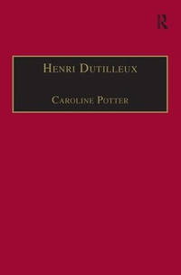 Henri Dutilleux: His Life and Works