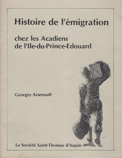 HISTOIRE DE L'EMIGRATION; CHEZ LES ACADIENS DE L'LLE-DU-PRINCE-EDOUARD