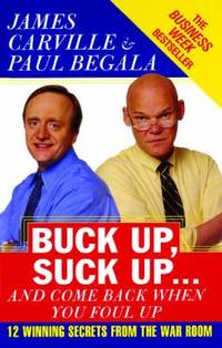 Buck up, Suck up ... and Come Back When You Foul Up : 12 Winning Secrets from the War Room