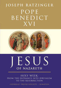 Jesus of Nazareth: From the Entrance into Jerusalem to the Resurrection