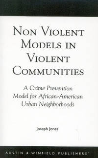 Non-Violent Models in Violent Communities: A Crime Prevention Model for African-American Urban...