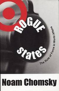 Rogue States : The Rule of Force in World Affairs by Noam Chomsky - 2000