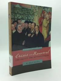 CRISIS AND RENEWAL: The Era of the Reformations