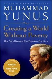 Creating a World Without Poverty : Social Business and the Future of Capitalism