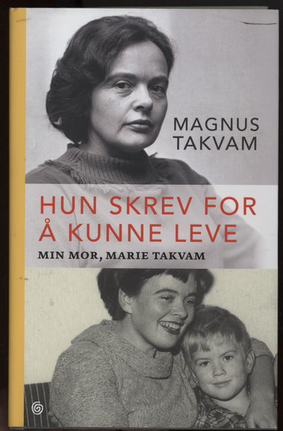 Hun skrev for å kunne leve. Min mor, Marie Takvam