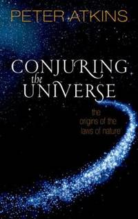 Conjuring the Universe : The Origins of the Laws of Nature
