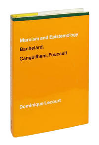 Marxism and Epistemology: Bachelard, Canguilhem, Foucault by Lecourt, Dominique - 1975