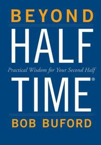 Beyond Halftime : Practical Wisdom for Your Second Half