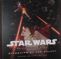 Star Wars Roleplaying Game: Starships of the Galaxy by Gary Astleford, Owen KC Stephens and Rodney Thompson - 2007