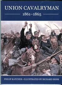 Union Cavalryman 1961-1865 by Katcher, Philip/Hook, Richard (illus) - 1995