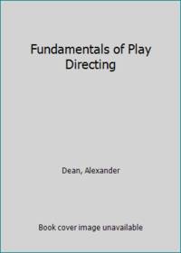 Fundamentals of Play Directing by Dean, Alexander - 1946