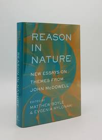 REASON IN NATURE New Essays on Themes from John McDowell by BOYLE Matthew, MYLONAKI Evgenia