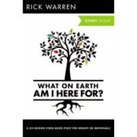 What On Earth Am I Here For? Study Guide (The Purpose Driven Life)