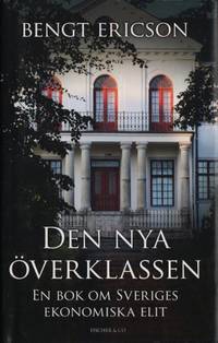 DEN NYA ÖVERKLASSEN. En bok om Sveriges…