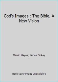 God's Images : The Bible, A New Vision