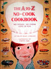 THE A-TO-Z NO-COOK NO STOVES- NO OVENS LOTS OF FUN